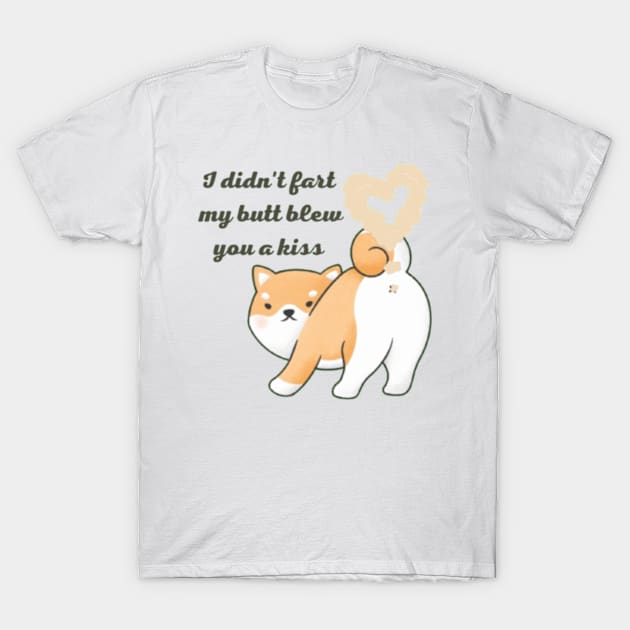 i didnt fart my butt blew you a kiss T-Shirt by horse face